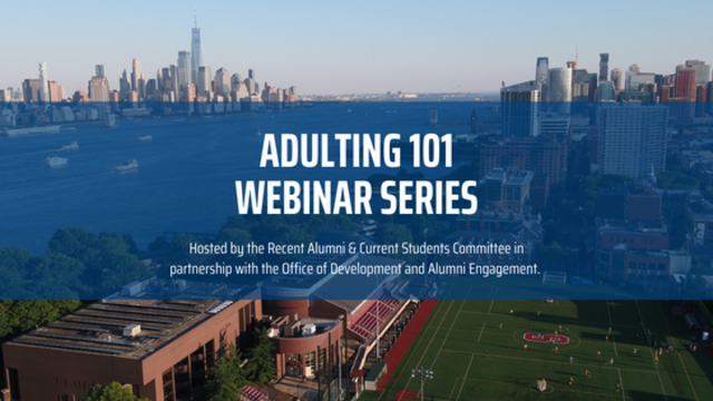 Image of skyline from Stevens campus with the text overlaid, "Adulting 101 Webinar Series, hosted by the Recent Alumni & Current Students Committee in partnership with the Office of Development and Alumni Engagment"