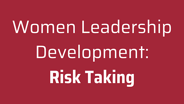 Women Leadership Development: Risk Taking
