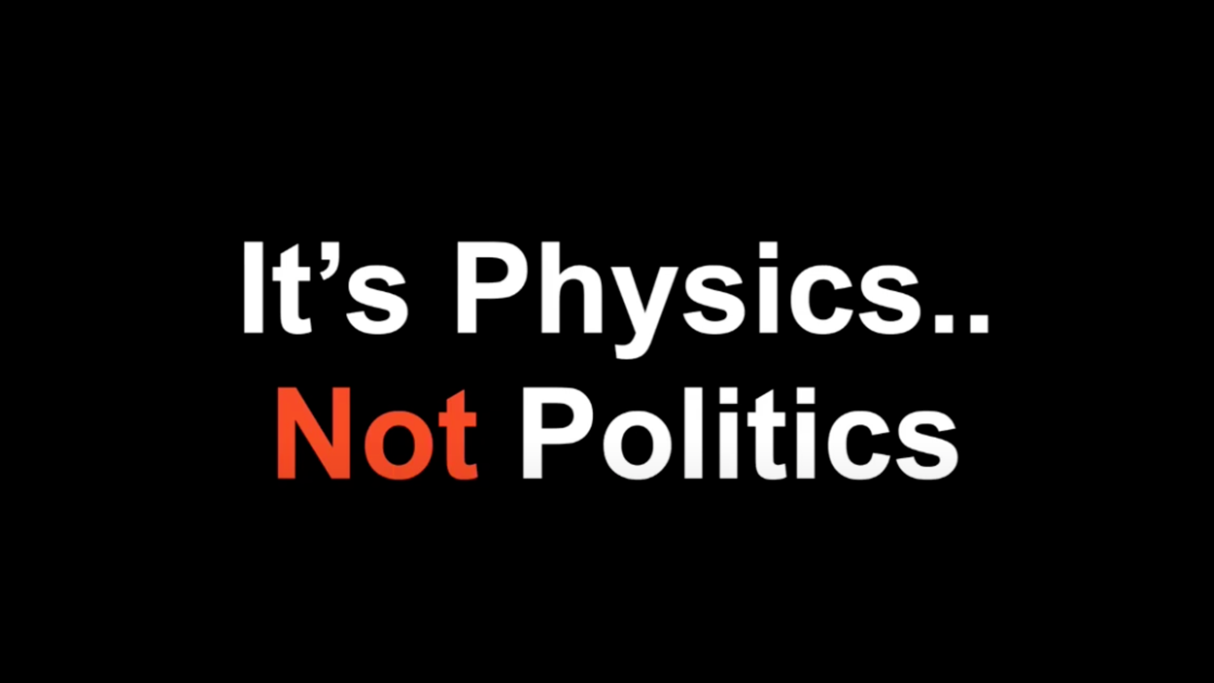 It's Physics.. Not Politics: contextual slide from the seminar How to Talk to Anyone and Everyone about Climate Change