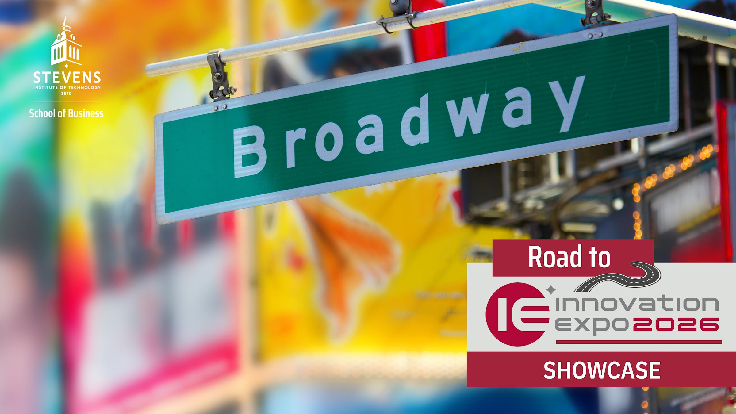 Close-up of a Broadway street sign with blurred colorful Times Square lights and billboards in the background. Stevens School of Business logo appears in the upper left. "Road to Innovation Expo 2026 - Showcase" branding is displayed.