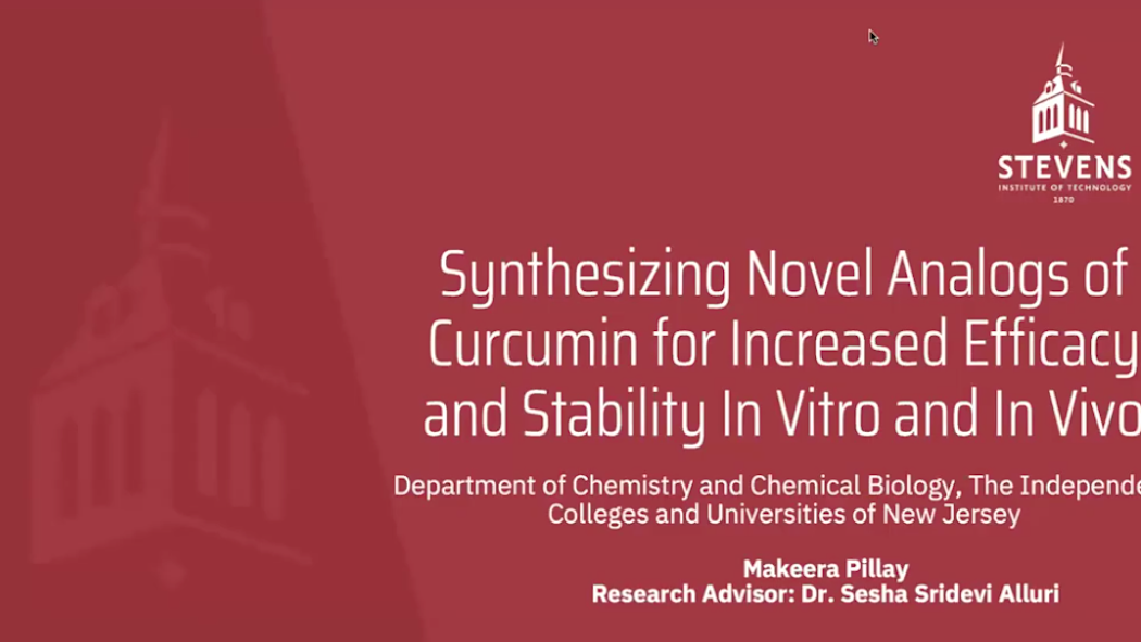 Synthesizing Novel Analogs of Curcumin for Increased Efficacy and Stability In Vitro and In Vivo Student: Makeera Pillay