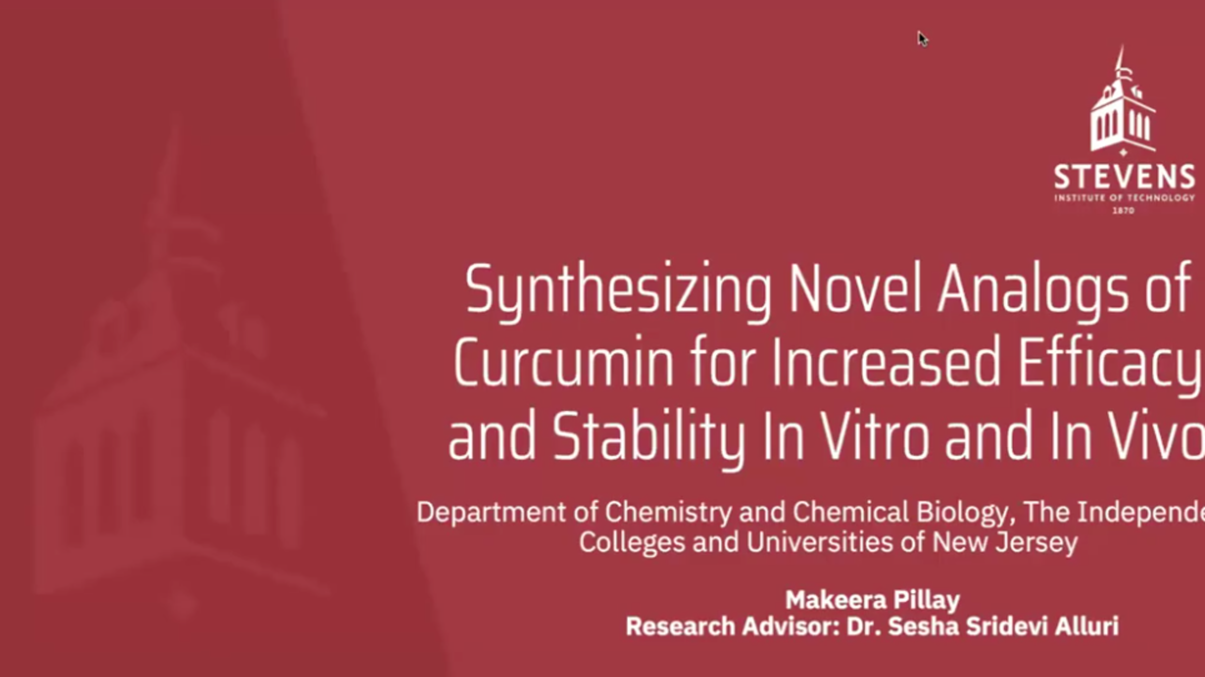 Synthesizing Novel Analogs of Curcumin for Increased Efficacy and Stability In Vitro and In Vivo Student: Makeera Pillay